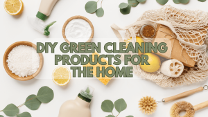 DIY Green Cleaning Products For The Home