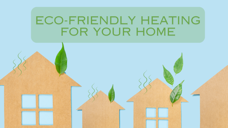 Eco-Friendly Heating Options for Your Home