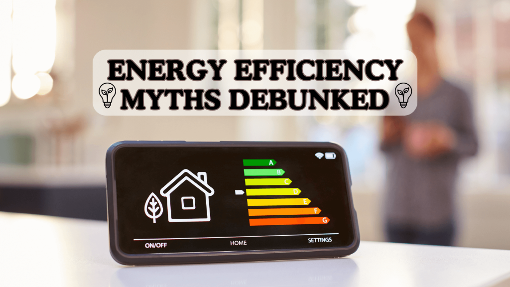 Energy Efficiency Myths Debunked